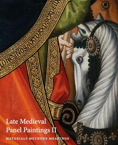 Late Medieval Panel Paintings: Methods, Materials and Meanings