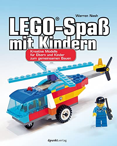 LEGO®-Spaß mit Kindern: Kreative Modelle für Eltern und Kinder zum gemeinsamen Bauen von Dpunkt.Verlag GmbH
