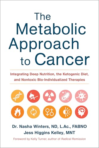 The Metabolic Approach to Cancer: Integrating Deep Nutrition, the Ketogenic Diet, and Nontoxic Bio-Individualized Therapies von Chelsea Green Publishing Company