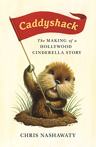 Caddyshack: The Making of a Hollywood Cinderella Story Caddyshack: The Making of a Hollywood Cinderella Story