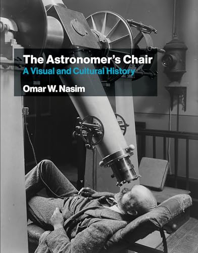 The Astronomer's Chair: A Visual and Cultural History von The MIT Press