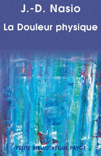 La Douleur physique: Une théorie psychanalytique de la Douleur corporelle La Douleur physique: Une théorie psychanalytique de la Douleur corporelle von PAYOT