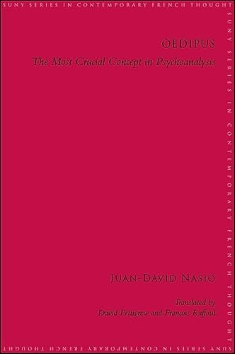 Oedipus: The Most Crucial Concept in Psychoanalysis (Suny Series in Contemporary French Thought)