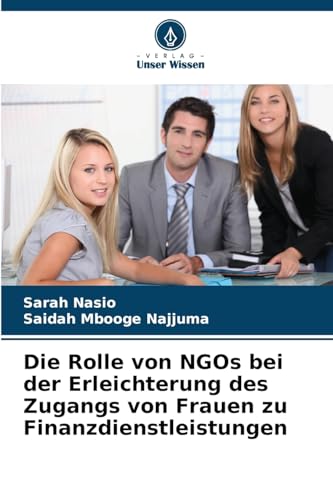 Die Rolle von NGOs bei der Erleichterung des Zugangs von Frauen zu Finanzdienstleistungen von Verlag Unser Wissen