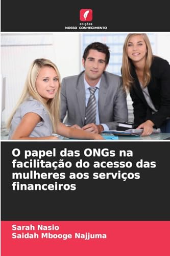 O papel das ONGs na facilitação do acesso das mulheres aos serviços financeiros: DE von Edições Nosso Conhecimento