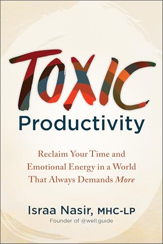 Toxic Productivity: Reclaim Your Time and Emotional Energy in a World That Always Demands More von Bridge City Books