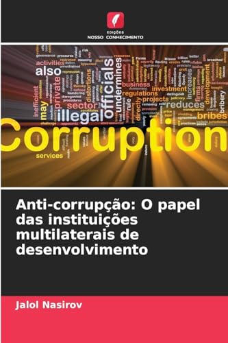 Anti-corrupção: O papel das instituições multilaterais de desenvolvimento von Edições Nosso Conhecimento