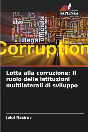 Lotta alla corruzione: Il ruolo delle istituzioni multilaterali di sviluppo von Edizioni Sapienza