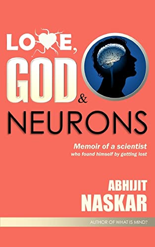 Love, God & Neurons: Memoir of a scientist who found himself by getting lost von Createspace Independent Publishing Platform