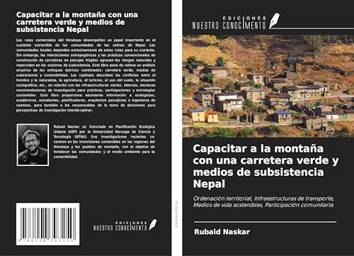 Capacitar a la montaña con una carretera verde y medios de subsistencia Nepal: Ordenación territorial, Infraestructuras de transporte, Medios de vida sostenibles, Participación comunitaria von Ediciones Nuestro Conocimiento