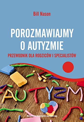 Porozmawiajmy o autyzmie: Przewodnik dla rodziców i specjalistów Porozmawiajmy o autyzmie: Przewodnik dla rodziców i specjalistów von Wydawnictwo Uniwersytetu Jagiellonskiego