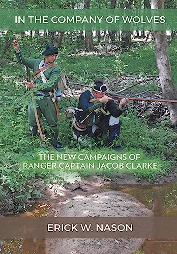 In the Company of Wolves: The New Campaigns of Ranger Captain Jacob Clarke