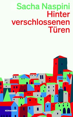 Hinter verschlossenen Türen: Ein Roman von Kein & Aber