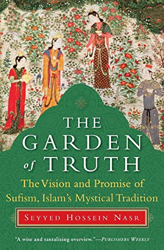 The Garden of Truth: The Vision and Promise of Sufism, Islam's Mystical Tradition von HarperOne