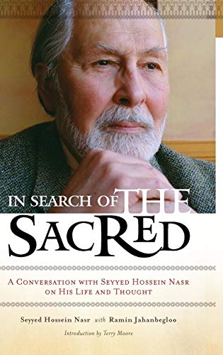 In Search of the Sacred: A Conversation with Seyyed Hossein Nasr on His Life and Thought von Praeger