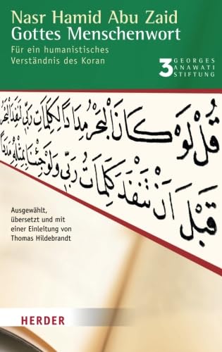 Gottes Menschenwort: Für ein humanistisches Verständnis des Koran (Buchreihe der Georges Anawati Stiftung)