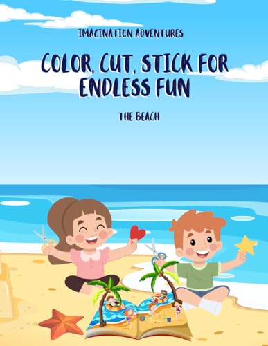 Imagination Adventures Color, Cut, Stick for Endless Fun the beach: From Page to Picture: Your Creative Journey Begins!