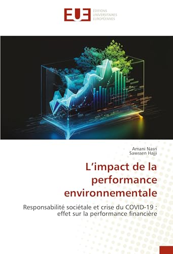 L'impact de la performance environnementale: Responsabilité sociétale et crise du COVID-19 : effet sur la performance financière von Éditions universitaires européennes