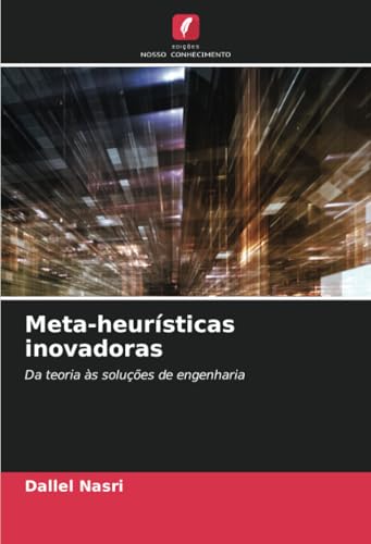 Meta-heurísticas inovadoras: Da teoria às soluções de engenharia von Edições Nosso Conhecimento