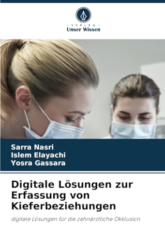 Digitale Lösungen zur Erfassung von Kieferbeziehungen: digitale Lösungen für die zahnärztliche Okklusion Digitale Lösungen zur Erfassung von Kieferbeziehungen: digitale Lösungen für die zahnärztliche Okklusion
