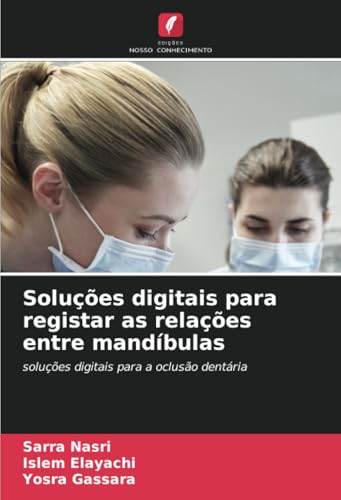 Soluções digitais para registar as relações entre mandíbulas: soluções digitais para a oclusão dentária von Edições Nosso Conhecimento