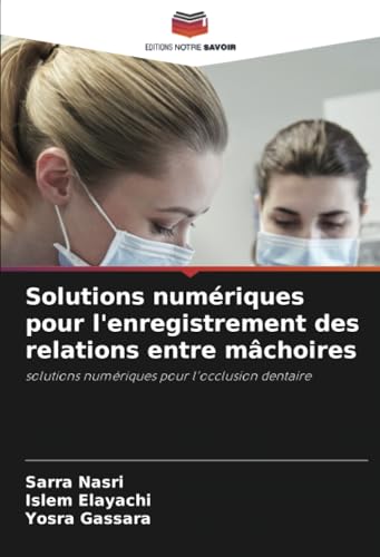 Solutions numériques pour l'enregistrement des relations entre mâchoires: solutions numériques pour l'occlusion dentaire