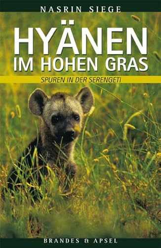 Hyänen im hohen Gras: Spuren in der Serengeti (literarisches programm) von Brandes + Apsel Verlag Gm