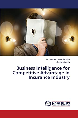 Business Intelligence for Competitive Advantage in Insurance Industry von LAP Lambert Academic Publishing