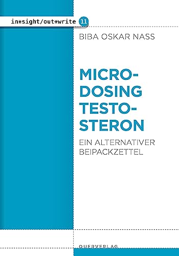Microdosing Testosteron: Ein alternativer Beipackzettel (in*sight/out*write)
