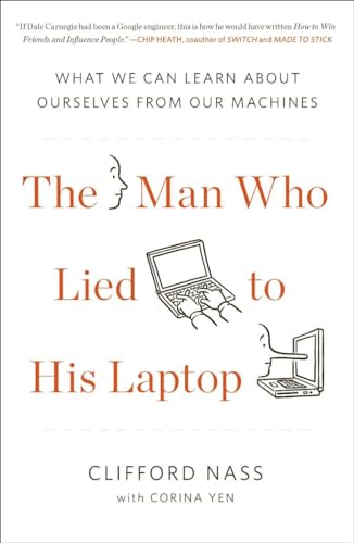 The Man Who Lied to His Laptop: What We Can Learn About Ourselves from Our Machines