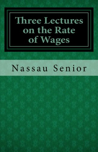 Three Lectures on the Rate of Wages Three Lectures on the Rate of Wages von CreateSpace Independent Publishing Platform