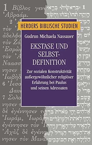 Ekstase und Selbstdefinition: Zur sozialen Konstruktivität außergewöhnlicher religiöser Erfahrung bei Paulus und seinen Adressaten (Herders biblische Studien) von VERLAG HERDER GMBH