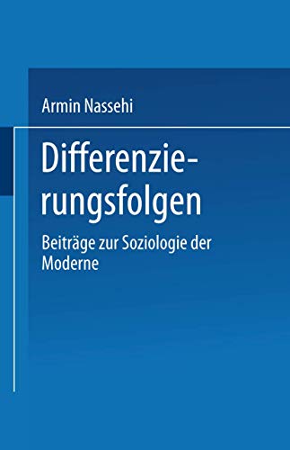 Differenzierungsfolgen: Beiträge zur Soziologie der Moderne