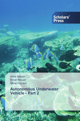 Autonomous Underwater Vehicle - Part 2 von Scholars' Press