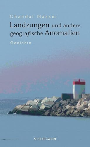Landzungen und andere geografische Anomalien: Gedichte von Schiler & Mücke GbR