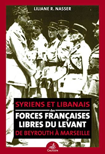 De Beyrouth à Marseille : Syriens et Libanais des Forces françaises Libres du Levant von EDITIONS GAUSSEN