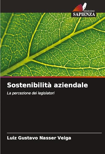 Sostenibilità aziendale: La percezione dei legislatori von Edizioni Sapienza
