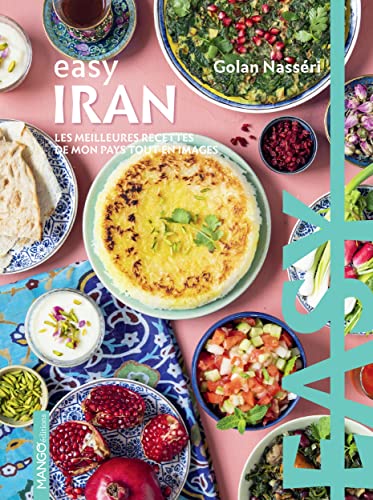 Easy Iran: Les meilleures recettes de mon pays tout en images von MANGO