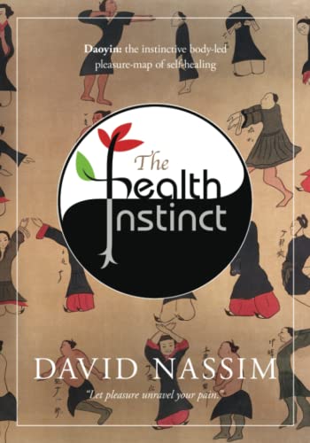 The Health Instinct: Daoyin: the instinctive body-led pleasure-map of self-healing.