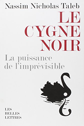 Le Cygne noir : La puissance de l'imprévisible: La Puissance de l'Imprevisible von Les Belles Lettres