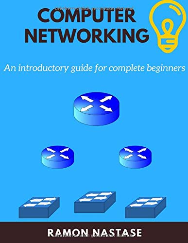 Einführung in ComputerNetzwerke: Ihre ersten Schritte in die Funktionsweise von Netzwerken und Internet von Independently published