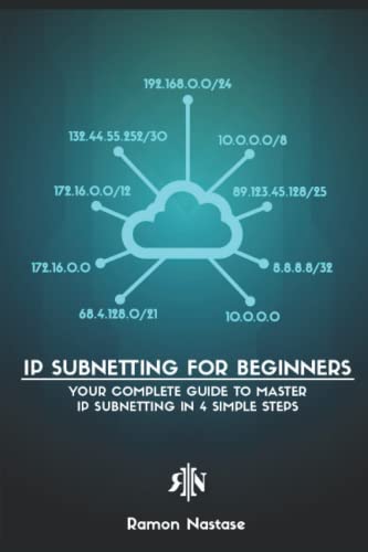 IP Subnetting for Beginners: Your Complete Guide to Master IP Subnetting in 4 Simple Steps (Computer Networking Series, Band 3) von Independently Published