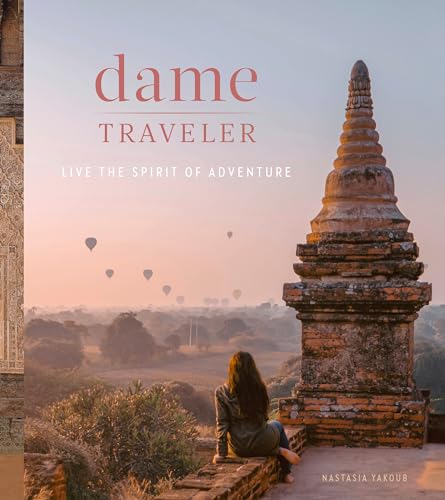 Dame Traveler: Live the Spirit of Adventure Dame Traveler: Live the Spirit of Adventure