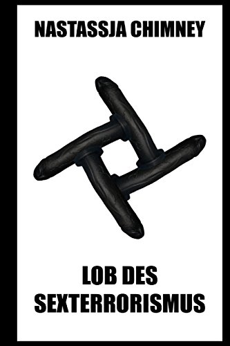 Lob des Sexterrorismus: pornografischer BDSM-Thriller Lob des Sexterrorismus: pornografischer BDSM-Thriller