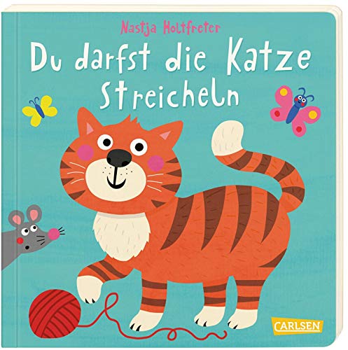 Du darfst die Katze streicheln: Ein lustiges Mitmachbuch, das spielerisch, frech und charmant das Thema "Grenzen setzen" aufgreift - Ab 18 Monaten