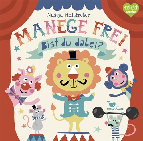 Manege frei! Bist du dabei?: Ein tierisch witziges Pappbilderbuch zum Vorlesen für Kinder ab 2 Jahren von Magellan GmbH