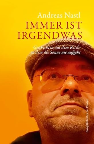 Immer ist irgendwas: Geschichten aus dem Reich, in dem die Sonne nie aufgeht