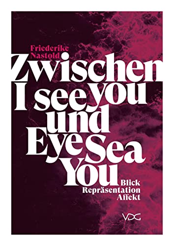 Zwischen I see you und Eye Sea You: Blick, Repräsentation, Affekt