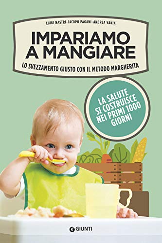 Impariamo a mangiare: Lo svezzamento giusto con il Metodo Margherita (Parenting) von Giunti