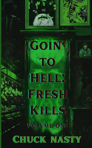 Goin’ to Hell: Fresh Kills Volume One von Independent Publishing Network